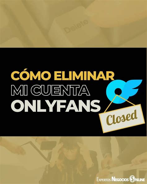 darse de baja de onlyfans|Cómo eliminar mi cuenta de OnlyFans 